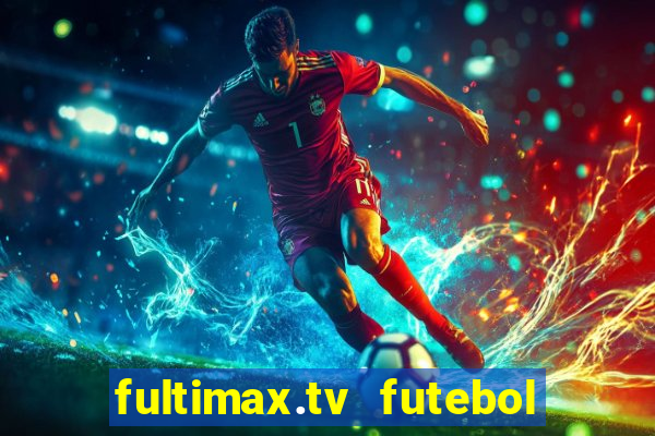 fultimax.tv futebol ao vivo